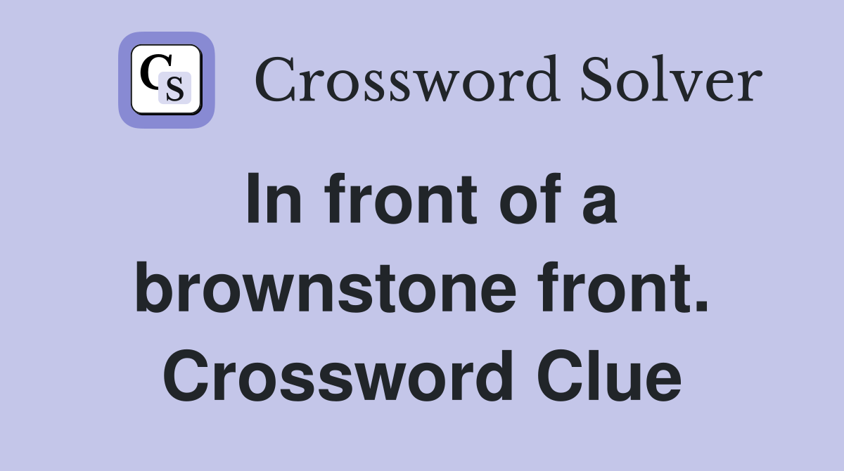 In front of a brownstone front. Crossword Clue