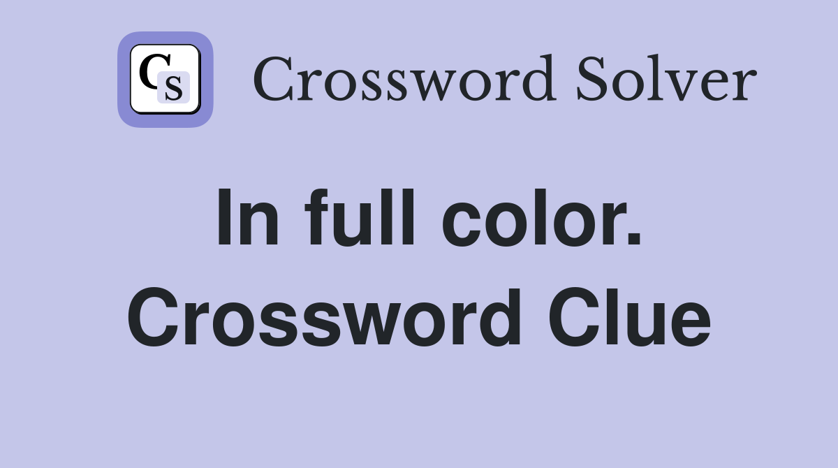 In full color. Crossword Clue