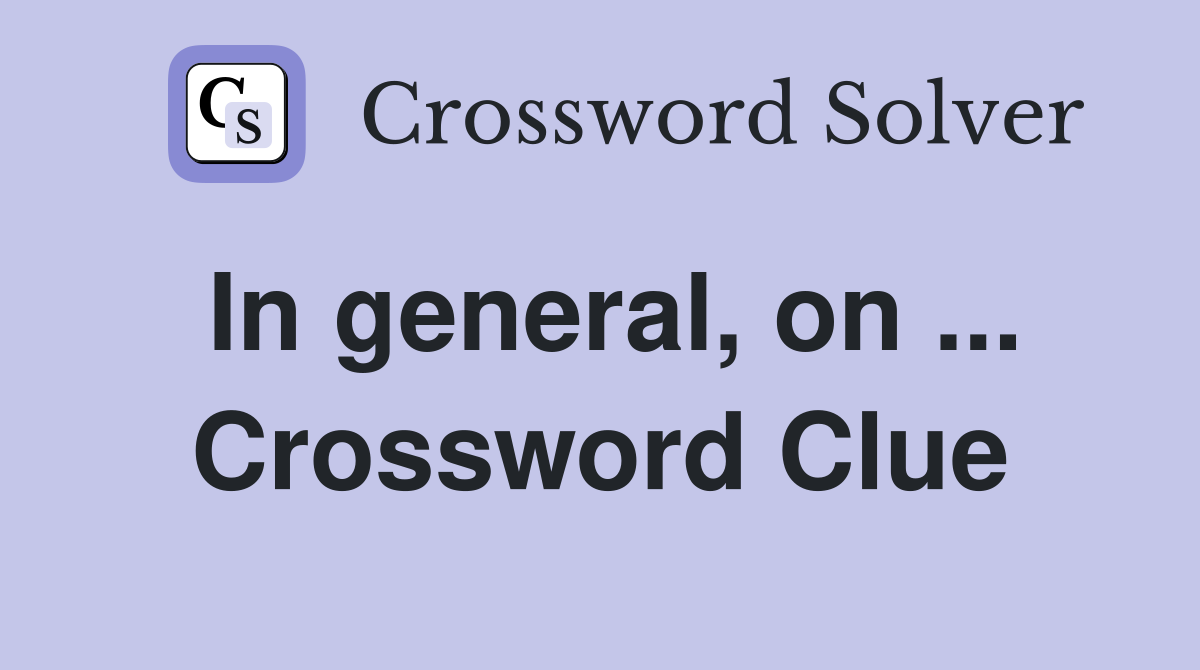 In general, on ... Crossword Clue