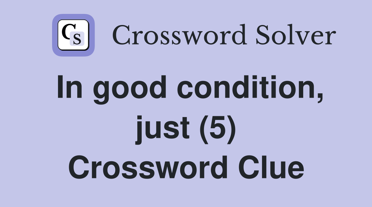 In good condition, just (5) Crossword Clue