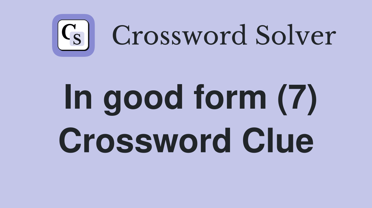 In good form (7) Crossword Clue