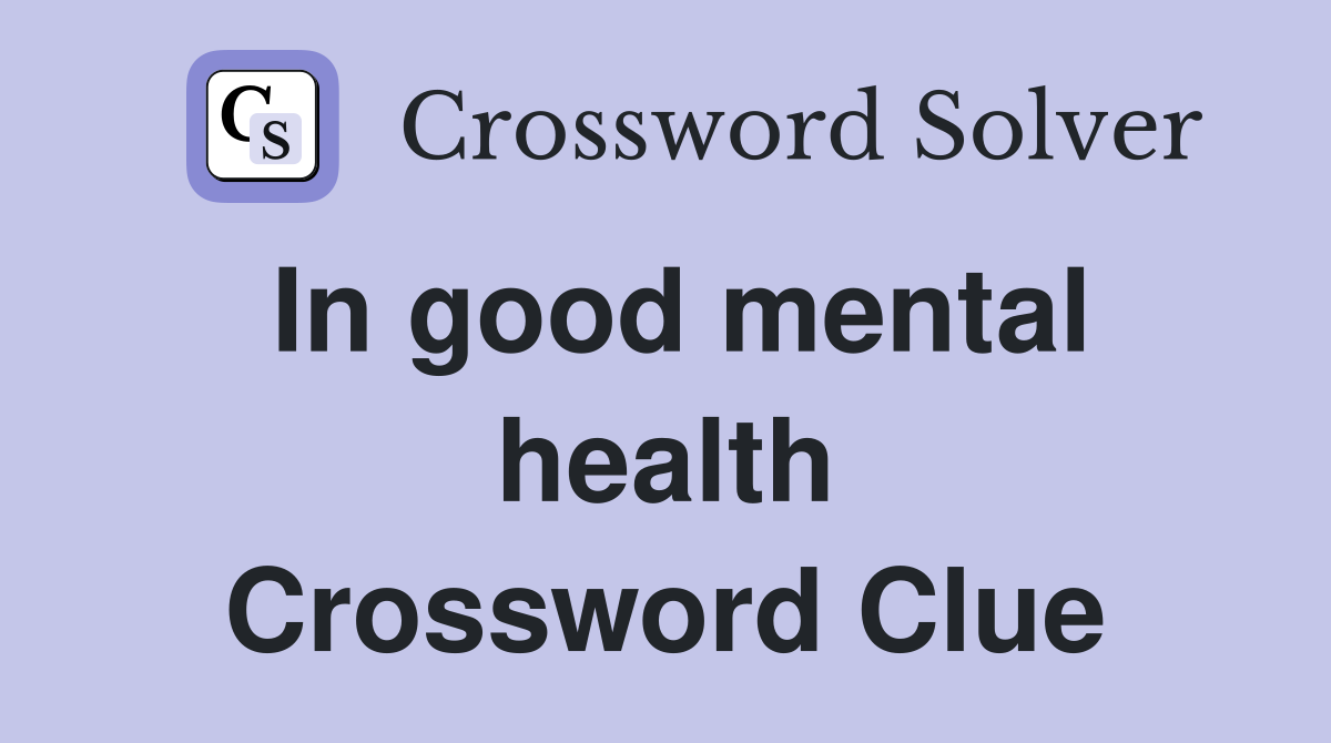 In good mental health Crossword Clue