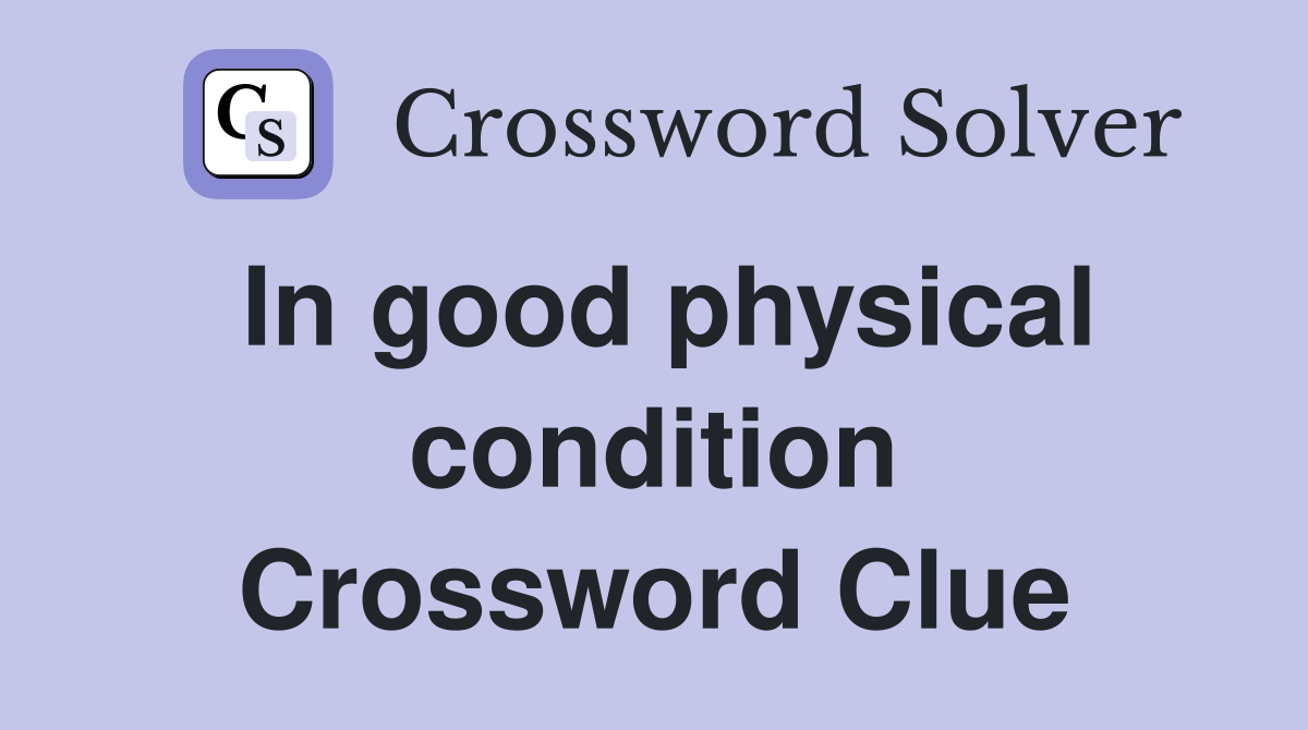 In good physical condition Crossword Clue