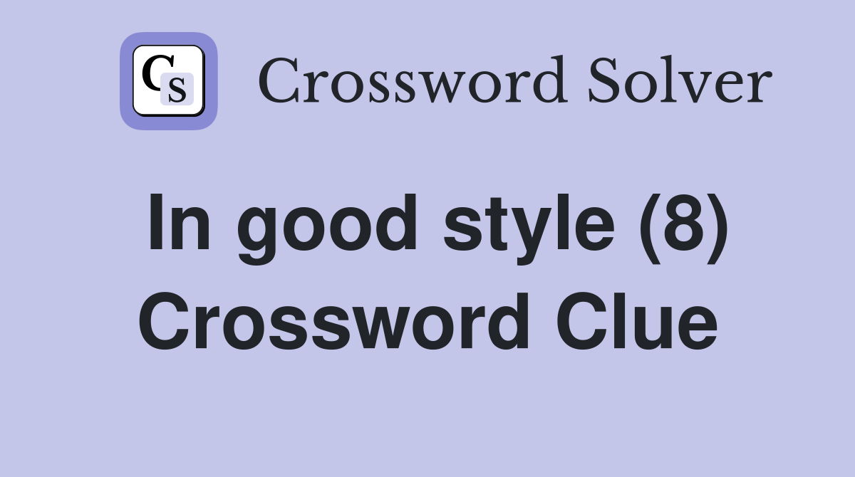 In good style (8) Crossword Clue