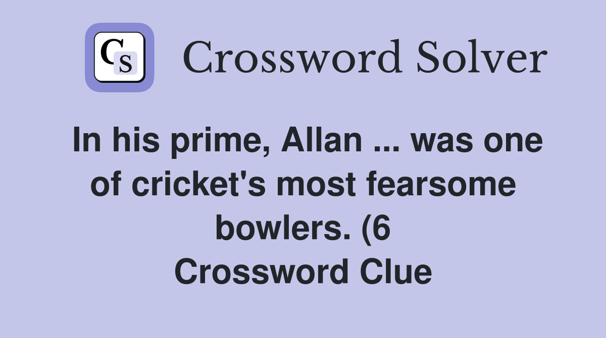 In his prime Allan was one of cricket #39 s most fearsome bowlers (6 In his prime Allan was one of cricket #39 s most fearsome bowlers (6