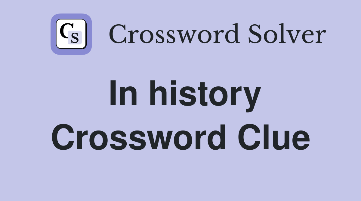 In history Crossword Clue