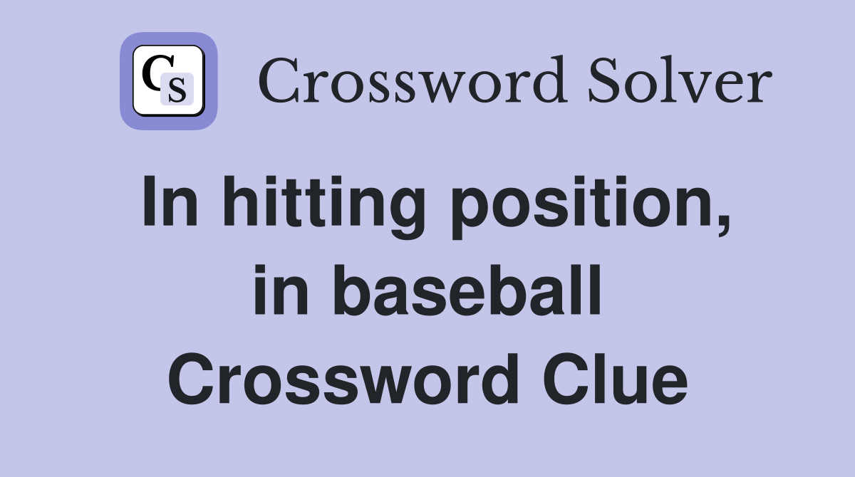 In hitting position in baseball Crossword Clue Answers Crossword