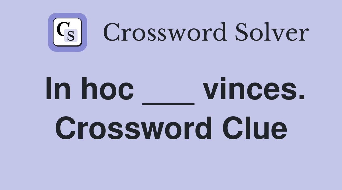 In hoc ___ vinces. Crossword Clue