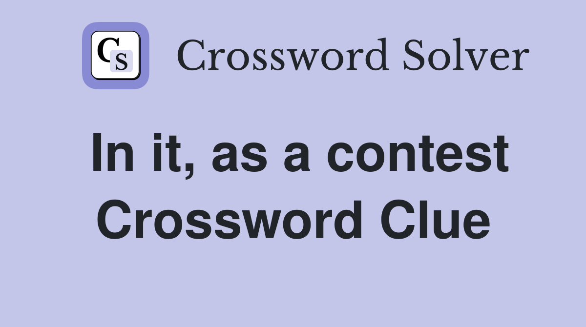 In it, as a contest Crossword Clue
