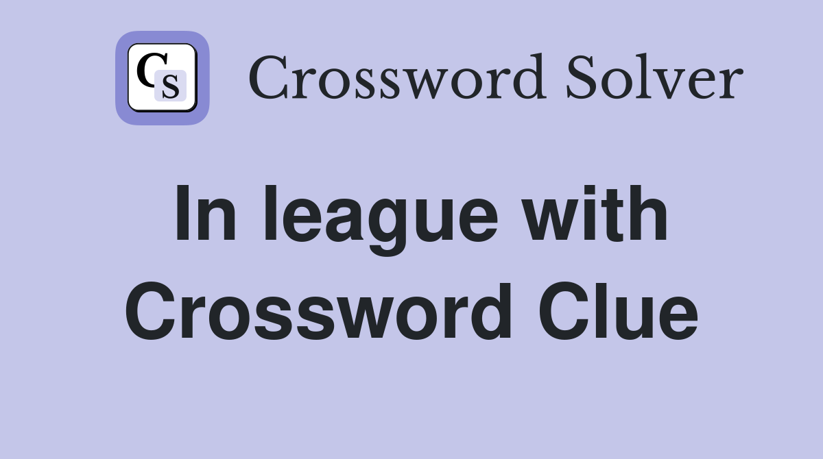 In league with Crossword Clue