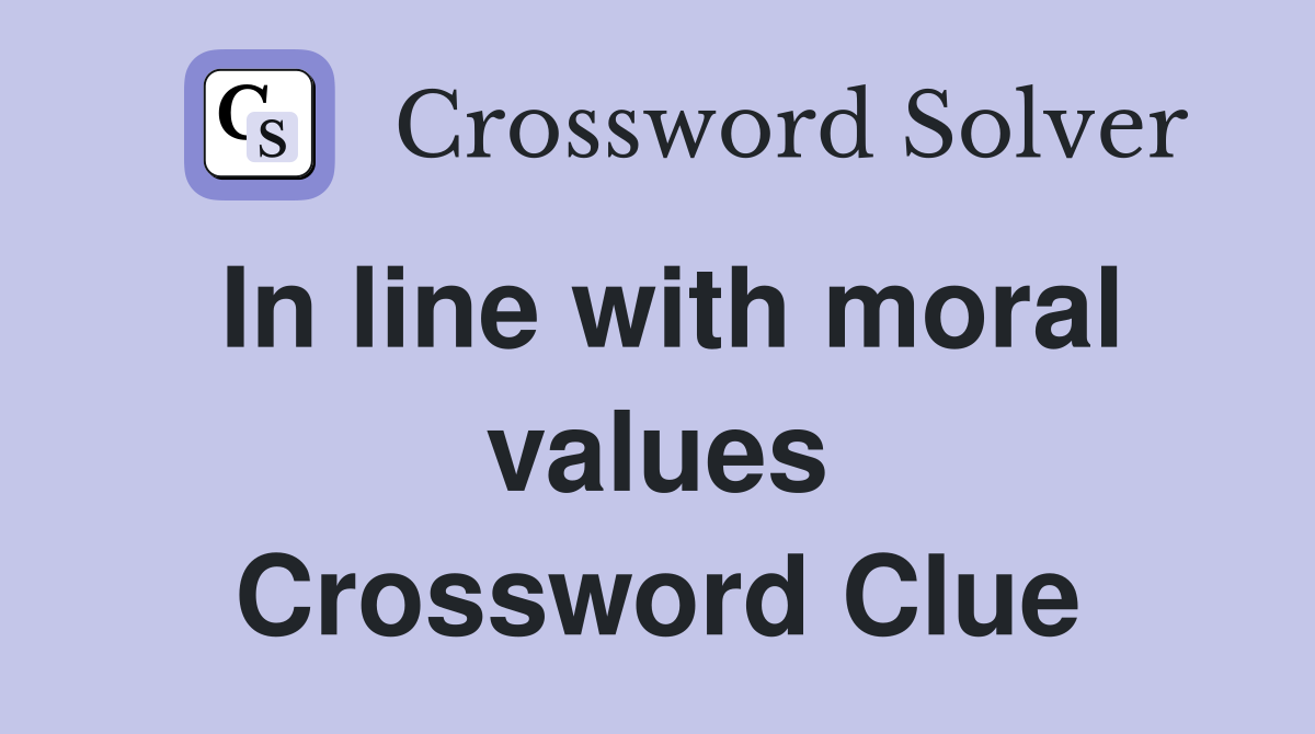 In line with moral values Crossword Clue