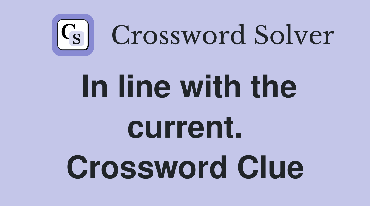 In line with the current. Crossword Clue