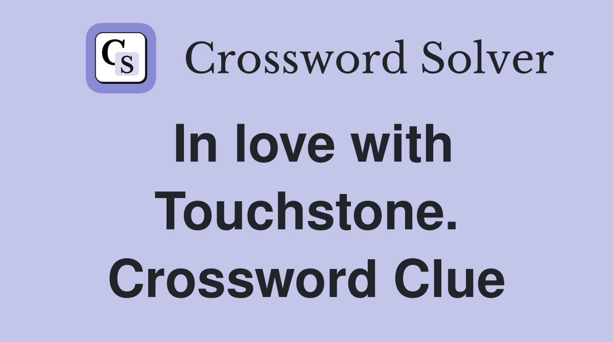 In love with Touchstone. Crossword Clue