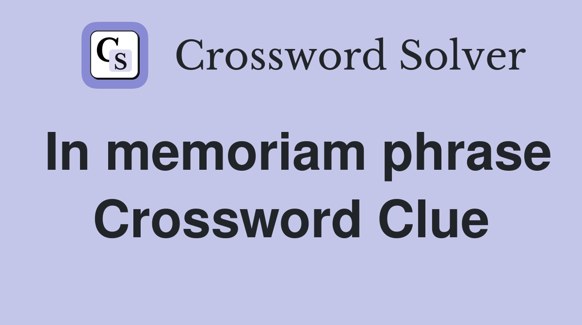 In memoriam phrase Crossword Clue