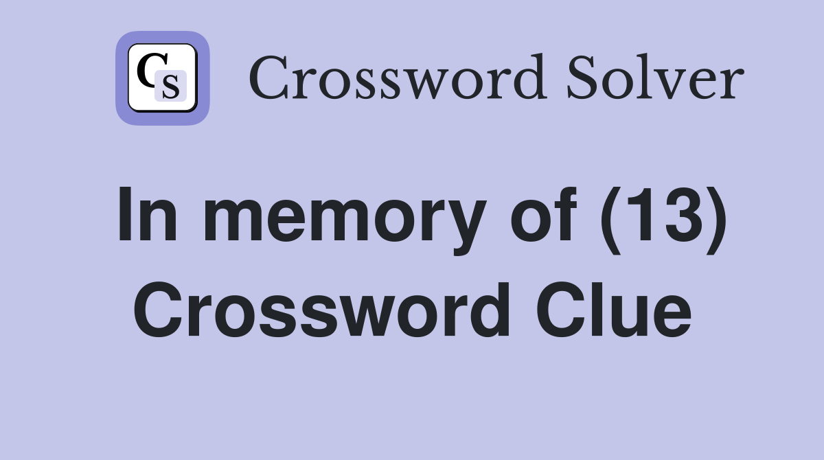 In memory of (13) Crossword Clue