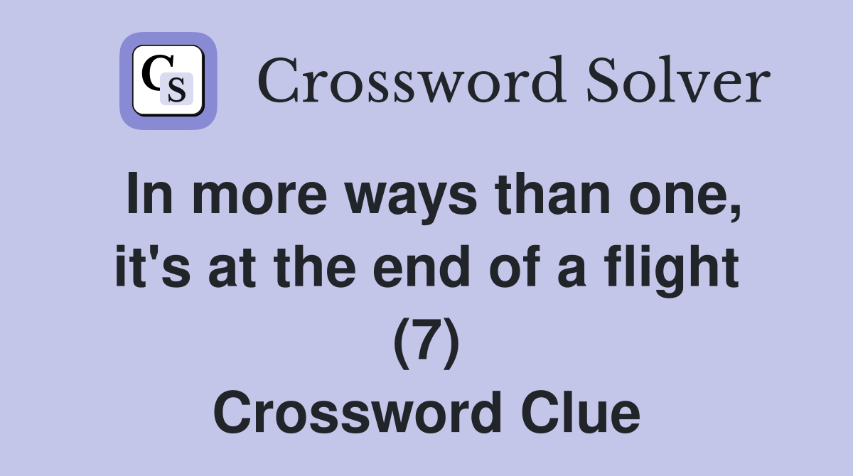 In more ways than one, it's at the end of a flight (7) Crossword Clue