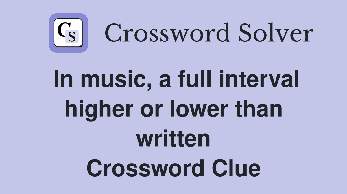 In music, a full interval higher or lower than written Crossword Clue