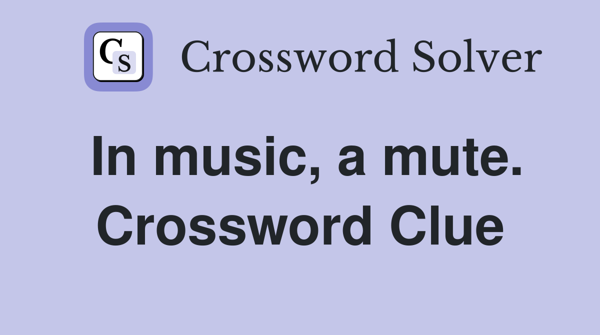 In music, a mute. Crossword Clue