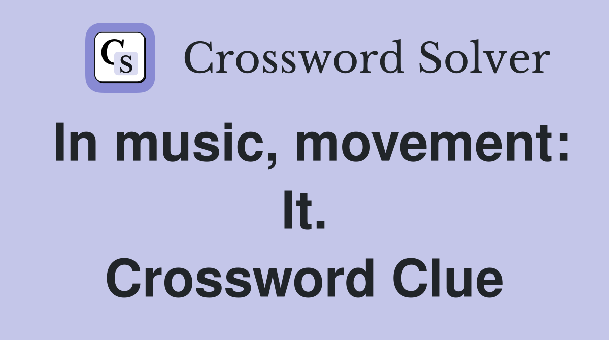 In music, movement: It. Crossword Clue
