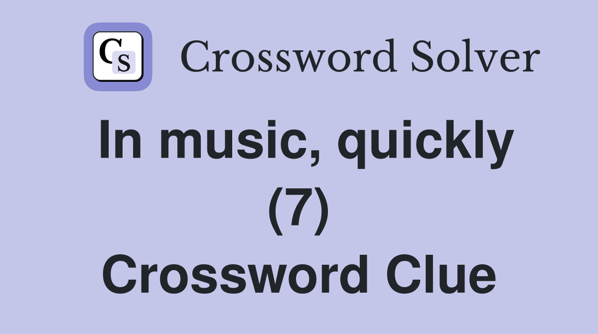 In music, quickly (7) Crossword Clue