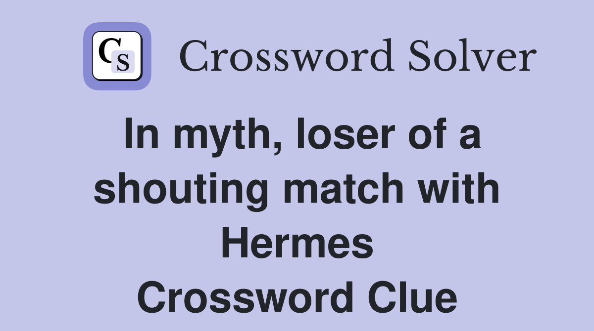 In myth, loser of a shouting match with Hermes Crossword Clue