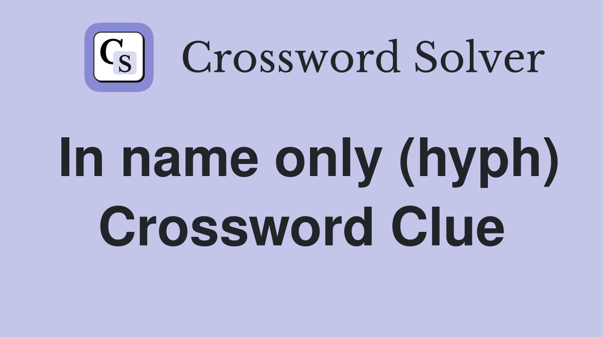 In name only (hyph) Crossword Clue