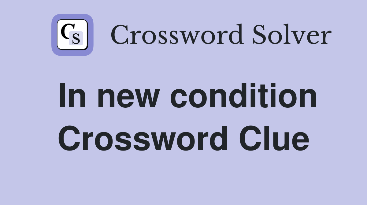 In new condition Crossword Clue