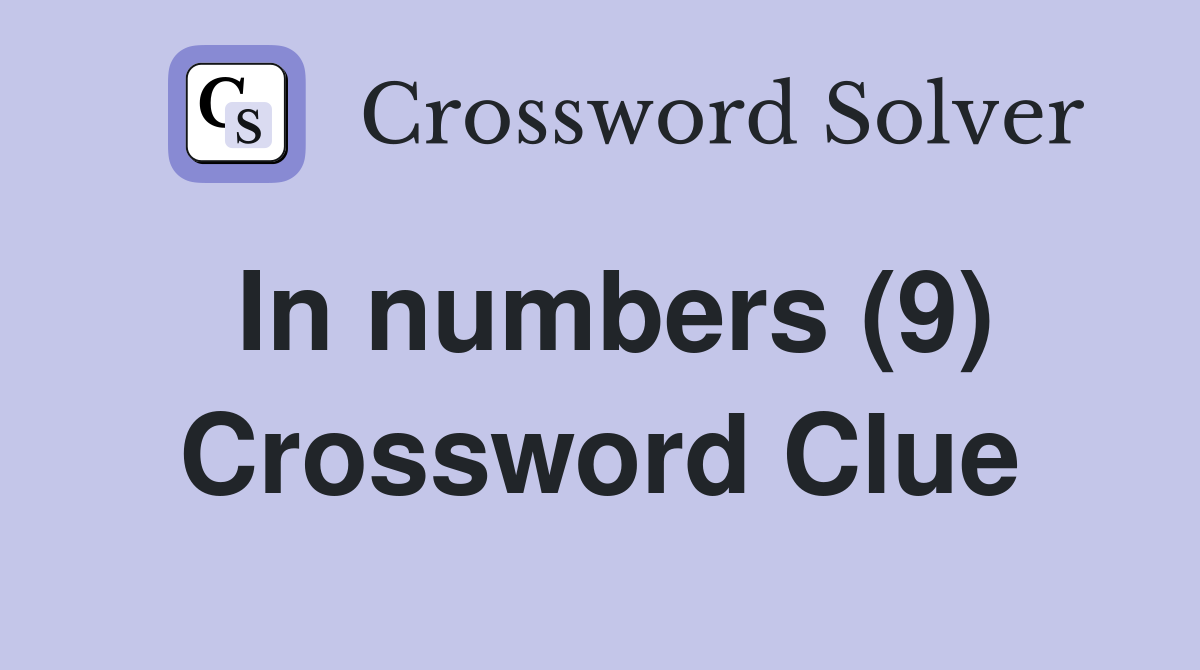 In numbers (9) Crossword Clue