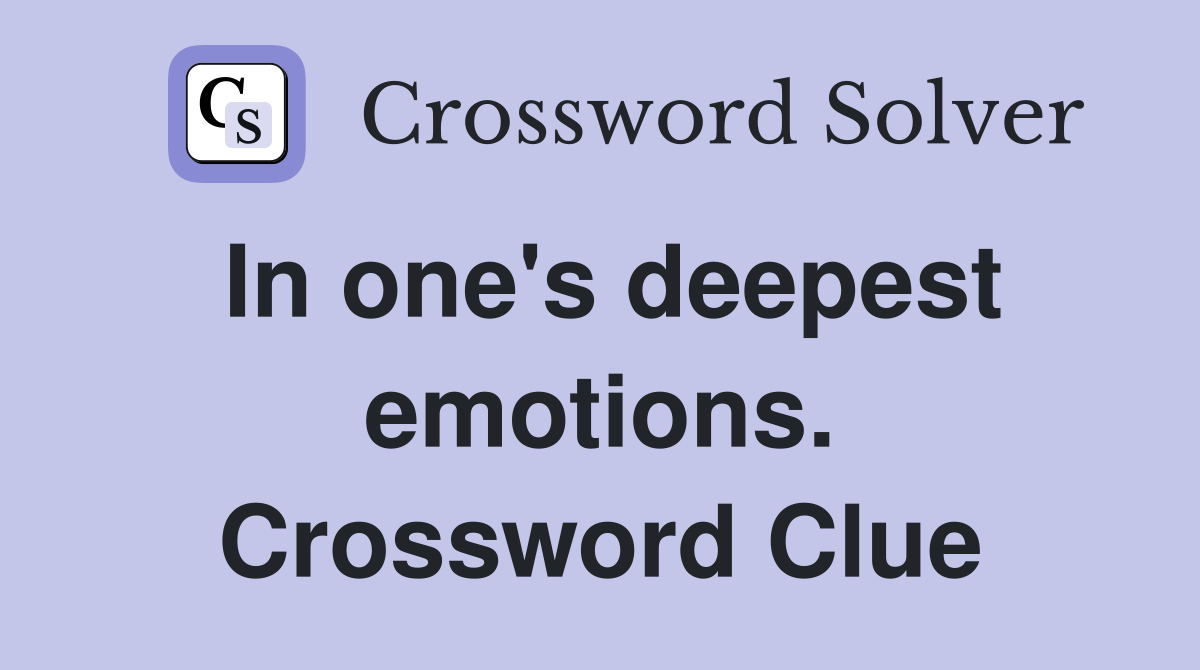 In one's deepest emotions. Crossword Clue