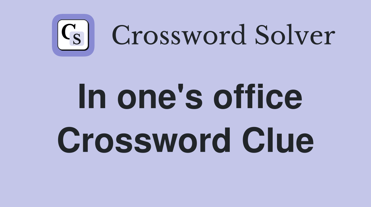 In one's office Crossword Clue