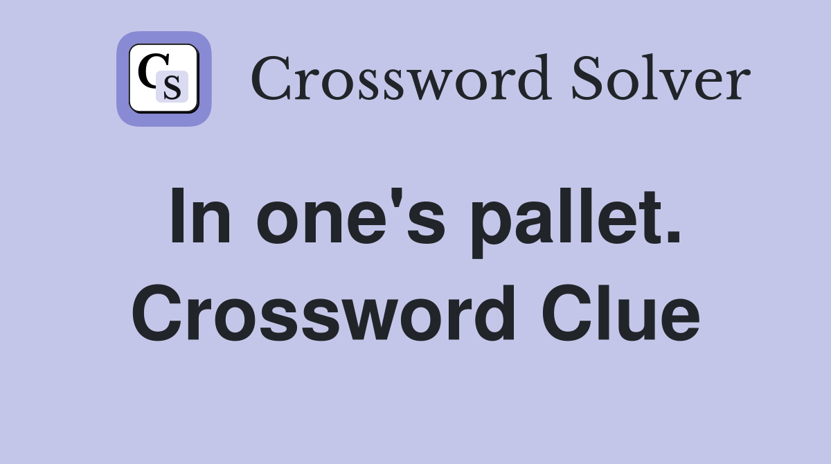 In one's pallet. Crossword Clue