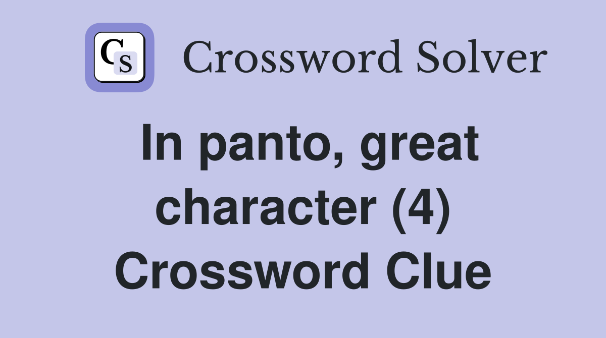 In panto, great character (4) Crossword Clue