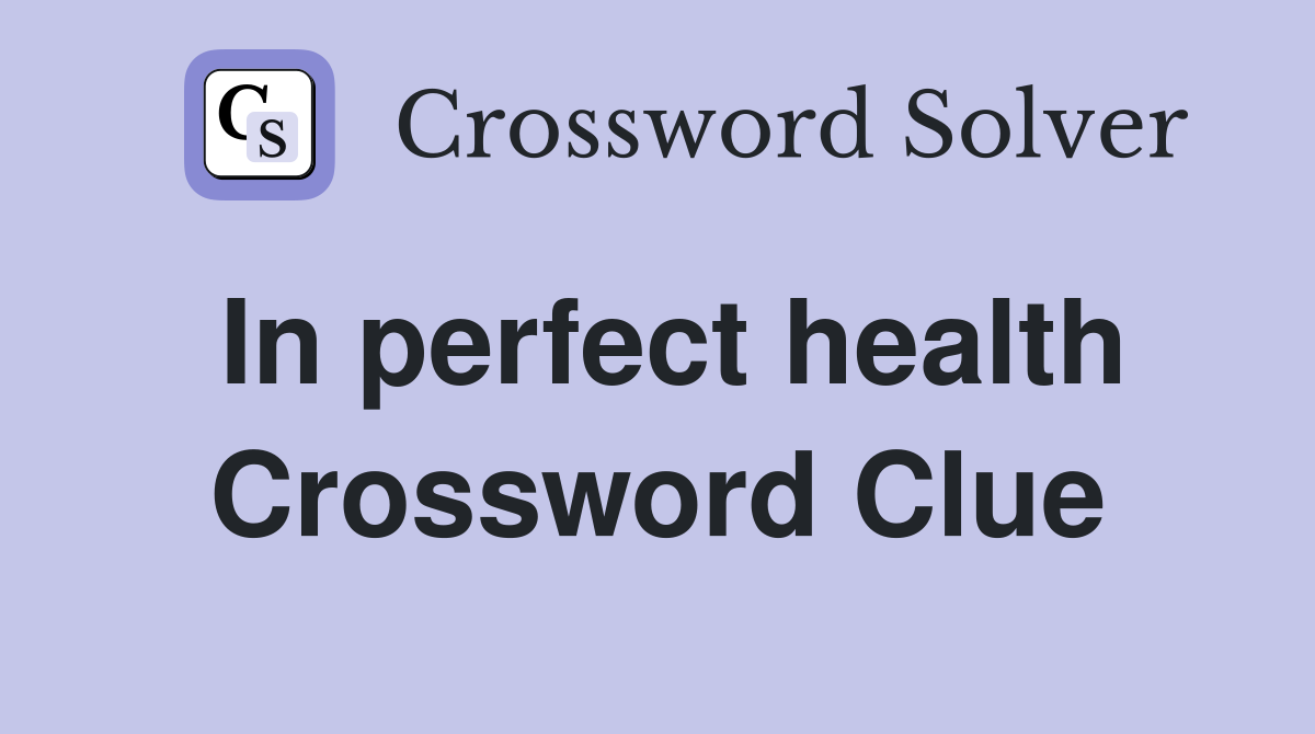 In perfect health Crossword Clue