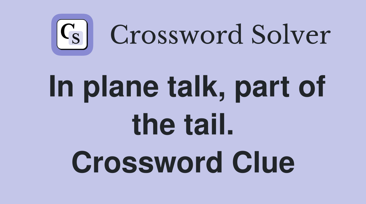 In plane talk, part of the tail. Crossword Clue