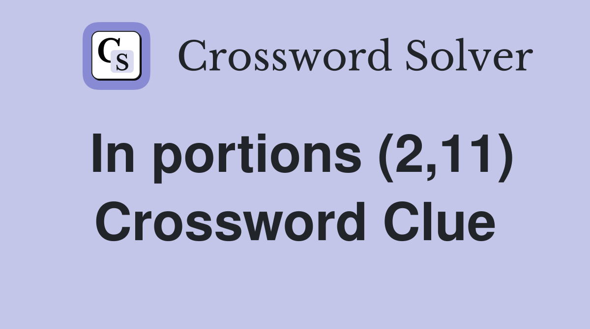 In portions (2,11) Crossword Clue