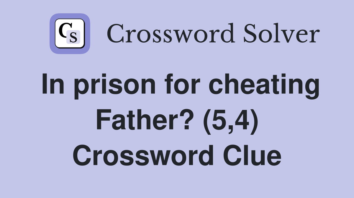 In prison for cheating Father? (5,4) Crossword Clue