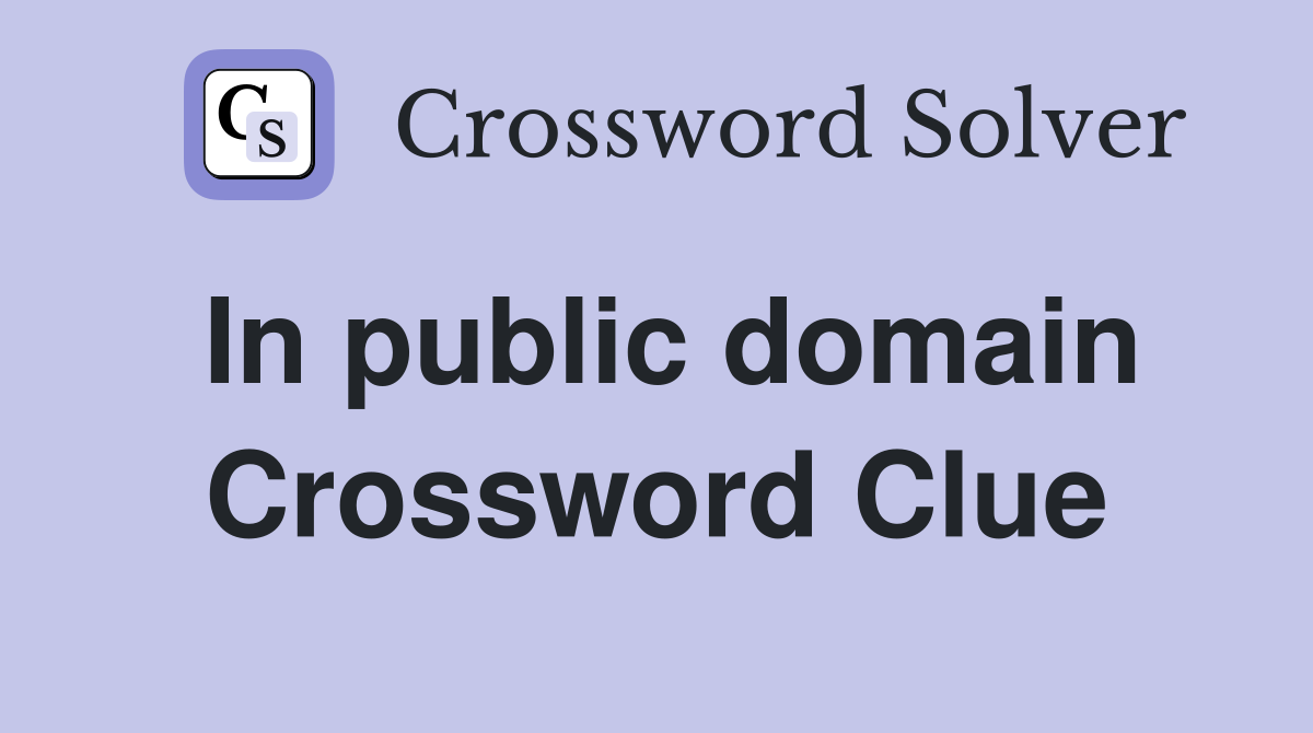 In public domain Crossword Clue