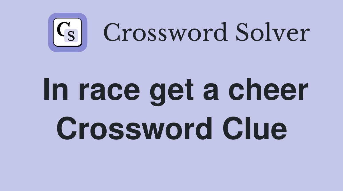 In race get a cheer Crossword Clue