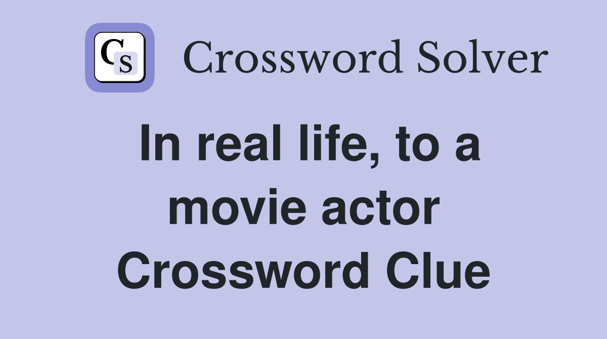 In real life, to a movie actor Crossword Clue