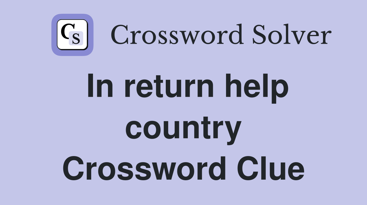 In return help country Crossword Clue