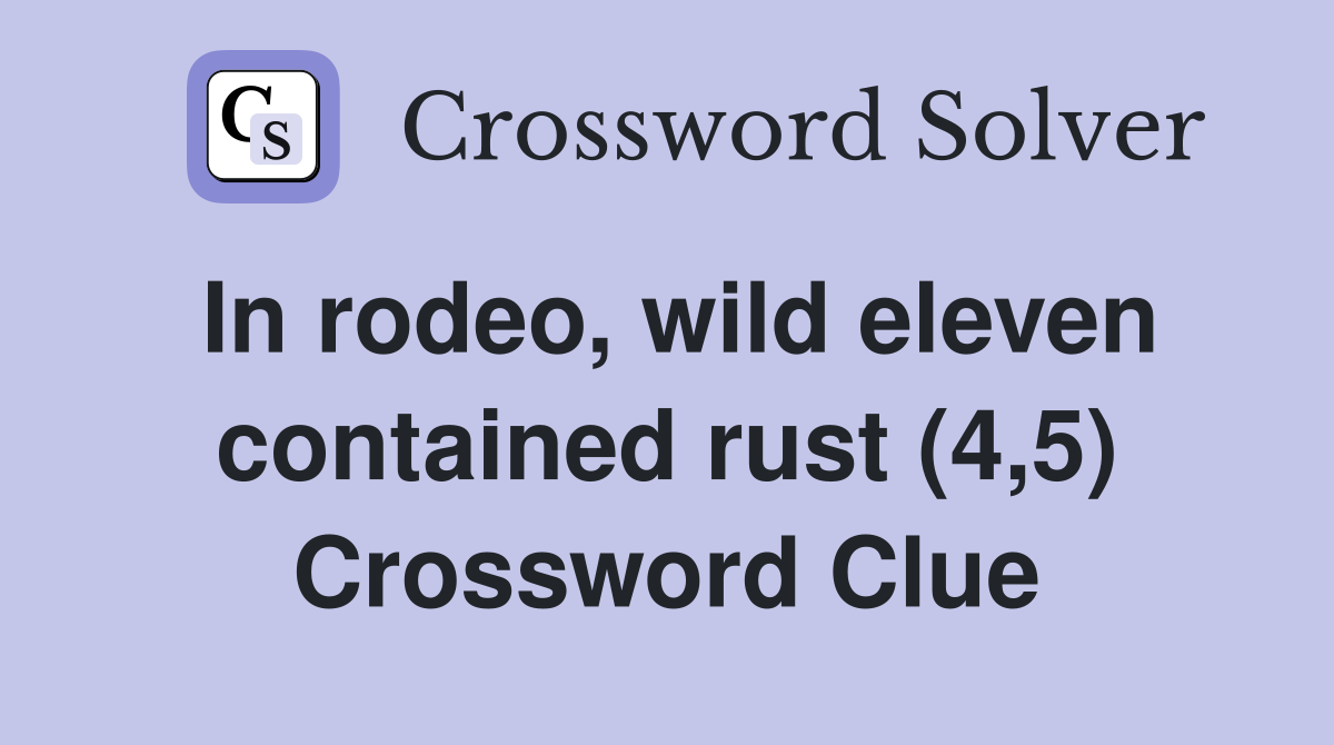 In rodeo, wild eleven contained rust (4,5) Crossword Clue