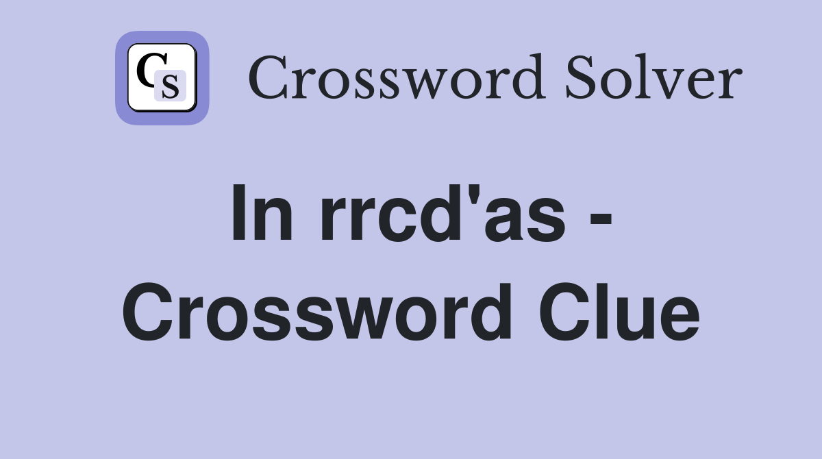 In rrcd'as - Crossword Clue
