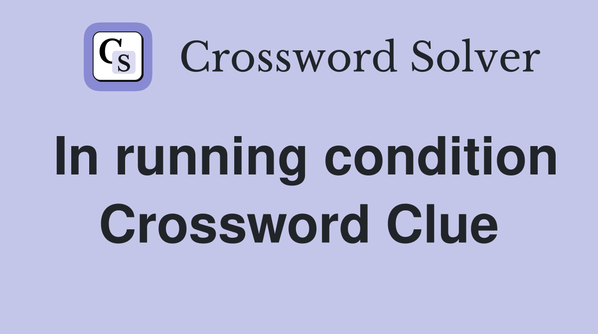 In running condition Crossword Clue