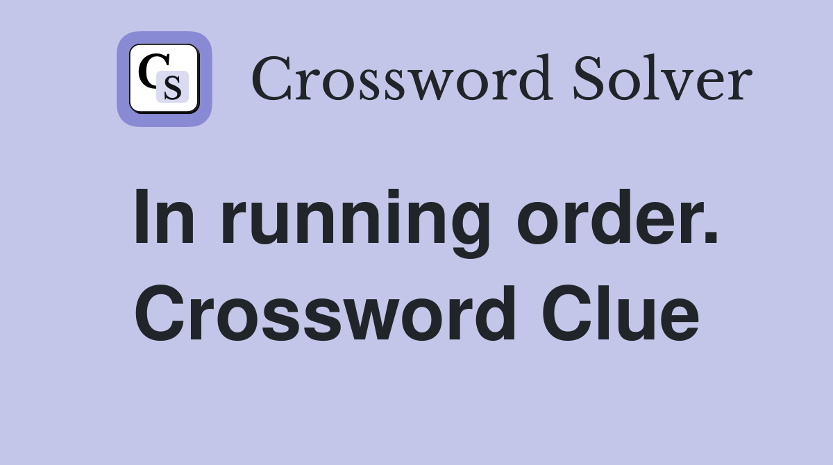 In running order. Crossword Clue