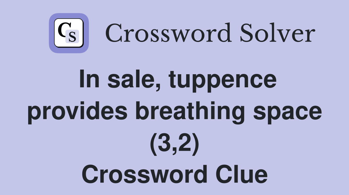 In sale, tuppence provides breathing space (3,2) Crossword Clue