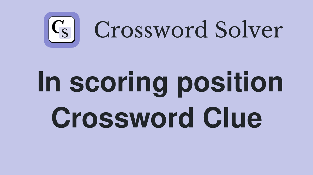 In scoring position Crossword Clue