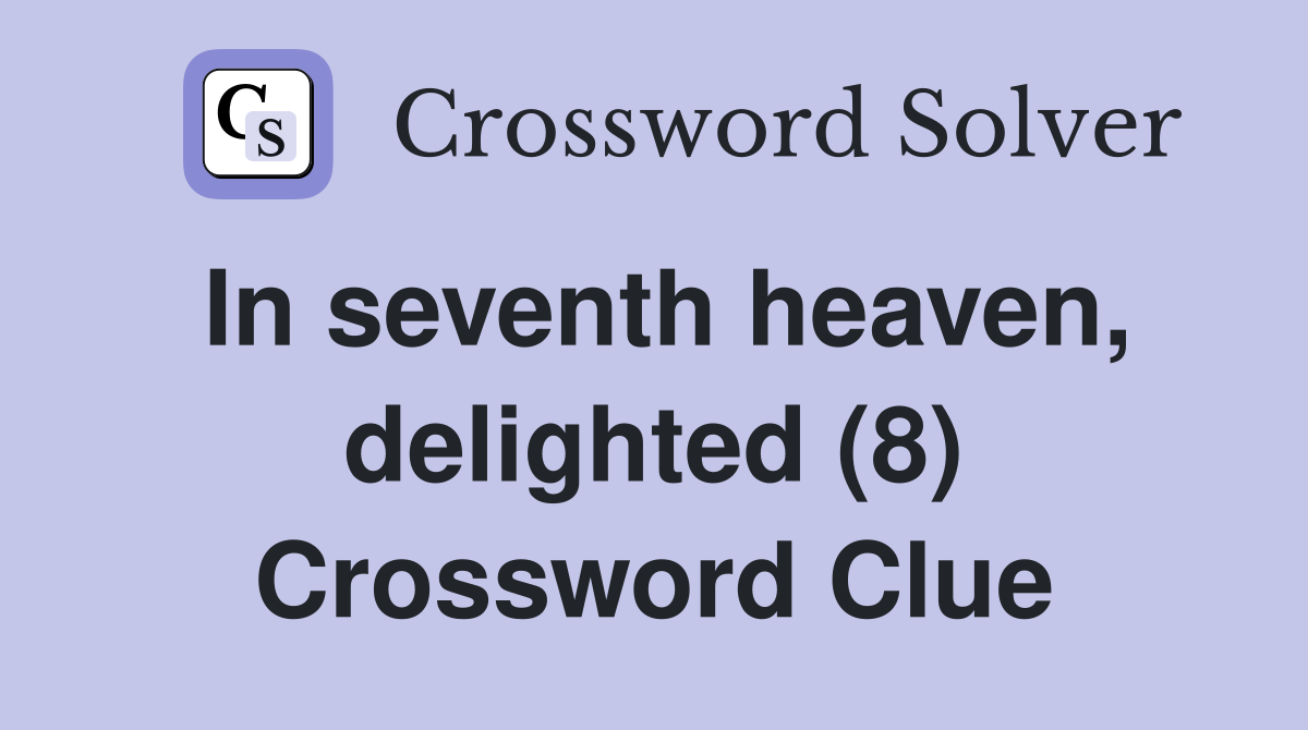 In seventh heaven, delighted (8) Crossword Clue