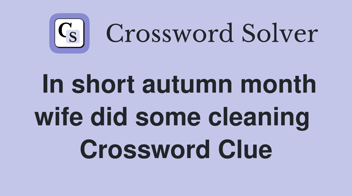 In short autumn month wife did some cleaning  Crossword Clue