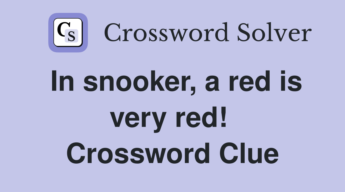 In snooker, a red is very red!  Crossword Clue