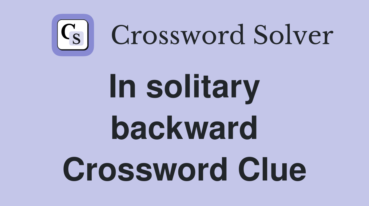 In solitary  backward Crossword Clue